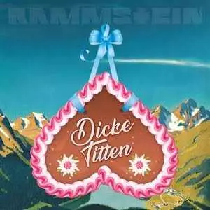 RAMMSTEIN / ラムシュタイン / DICKE TITTEN