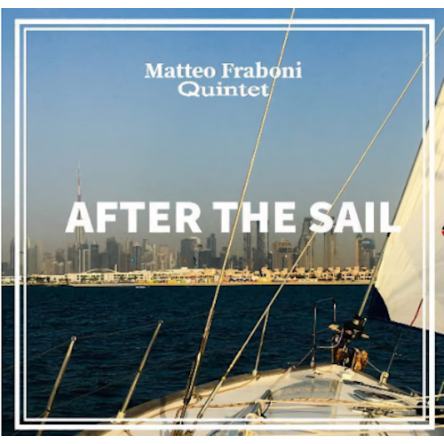 MATTEO FRABONI / マッテオ・フラボーニ / AFTER THE SAIL / アフター・ザ・セイル