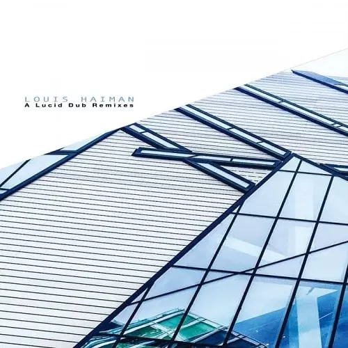 LOUIS HAIMAN / LUCID DUB (JOHN BELTRAN REMIX)