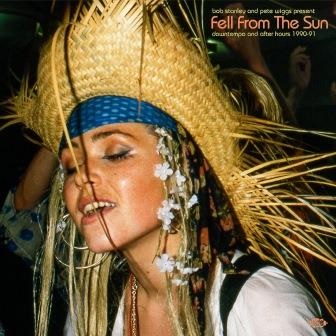 VARIOUS ARTISTS / ヴァリアスアーティスツ / BOB STANLEY & PETE WIGGS PRESENT FELL FROM THE SUN ~ DOWNTEMPO AND AFTER HOURS 1990-91 (CD)