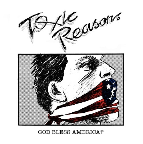 TOXIC REASONS / GOD BLESS AMERICA?