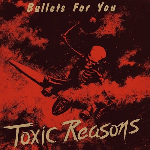 TOXIC REASONS / BULLETS FOR YOU