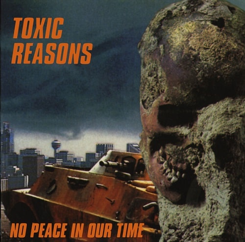 TOXIC REASONS / NO PEACE IN OUR TIME