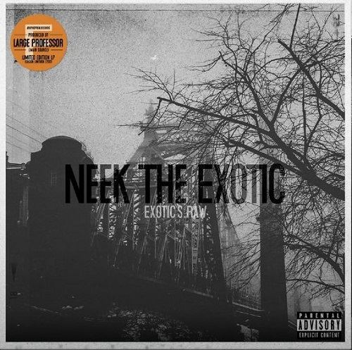 NEEK THE EXOTIC / EXOTIC'S RAW "LP" (LIMITED EDITION)