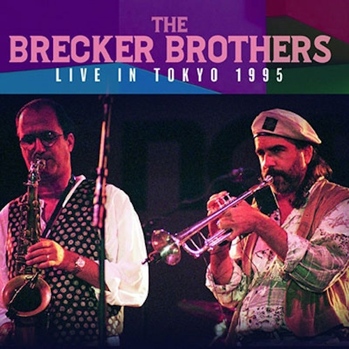 BRECKER BROTHERS / ブレッカー・ブラザーズ / Live In Tokyo 1995 / ライヴ・イン・ジャパン1995