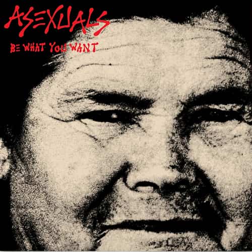ASEXUALS / BE WHAT YOU WANT (LP)