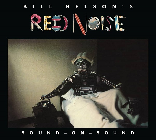BILL NELSON'S RED NOISE / ビル・ネルソンズ・レッド・ノイズ / SOUND ON SOUND 2CD DIGIPAK