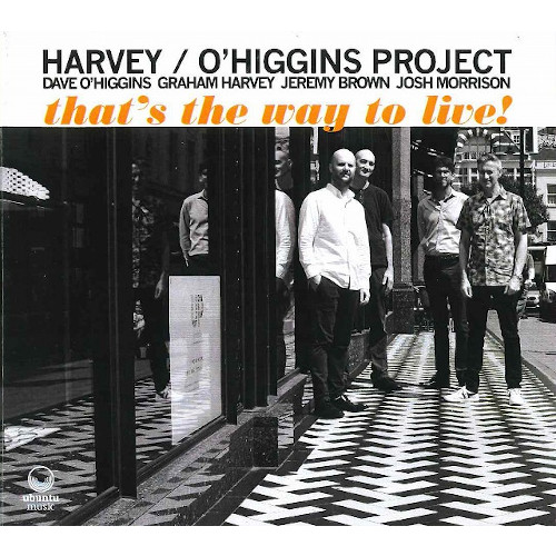 HARVEY / O'HIGGINS PROJECT / ハーヴィー・オヒギンズ・プロジェクト / That's The Way To Live!