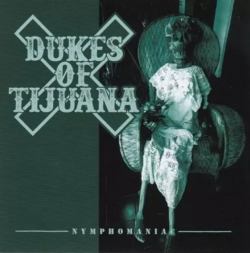 NYMPHOMANIAC/DUKES OF TIJUANA/ドイツ出身のネオ・ロカビリーバンド