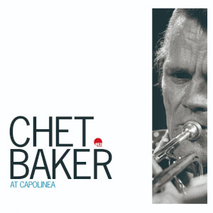 CHET BAKER / チェット・ベイカー / At Capolinea