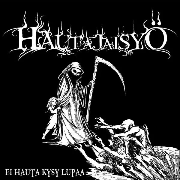 HAUTAJAISYO / EI HAUTA KYSY LUPAA