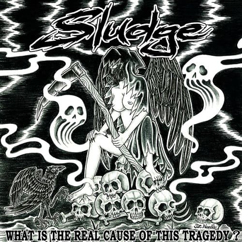 SLUDGE (和歌山) / WHAT IS THE REAL CAUSE OF THIS TRAGEDY? (7")