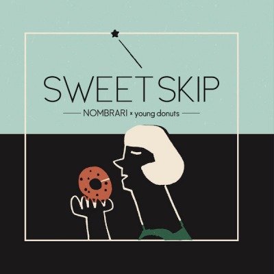 ノンブラリ × young donuts / SWEET SKIP / 今夜はブギー・バック2016
