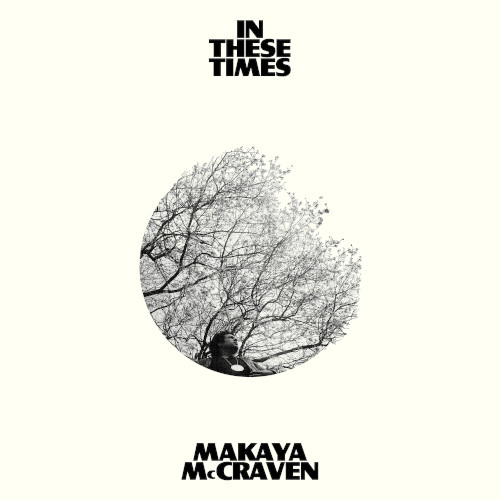 MAKAYA MCCRAVEN  / マカヤ・マクレイヴン / In These Times(LP)