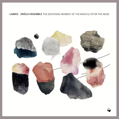 LAMIEE./DROLO ENSEMBLE / DEAFENING MOMENT OF THE WHISTLE AFTER THE NOISE