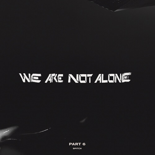 V.A.(BPITCH CONTROL) / WE ARE NOT ALONE PART 6