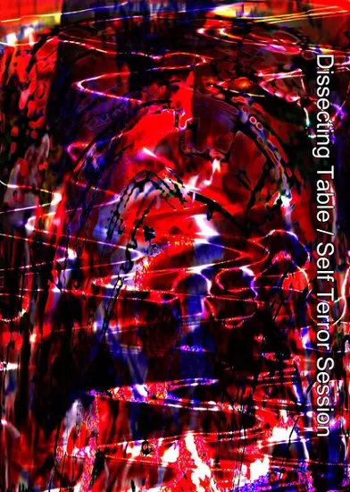 DISSECTING TABLE / ディセクティング・テーブル / SELF TERROR SESSION (CD-R)