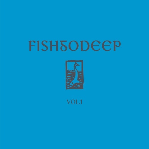 FISH GO DEEP / VOL.1