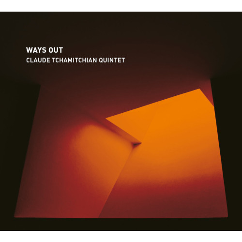 CLAUDE TCHAMITCHIAN / Ways Out Quintet
