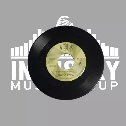 MICAYLA RIVERA / HIS EYES ARE NOT YOURS(7")