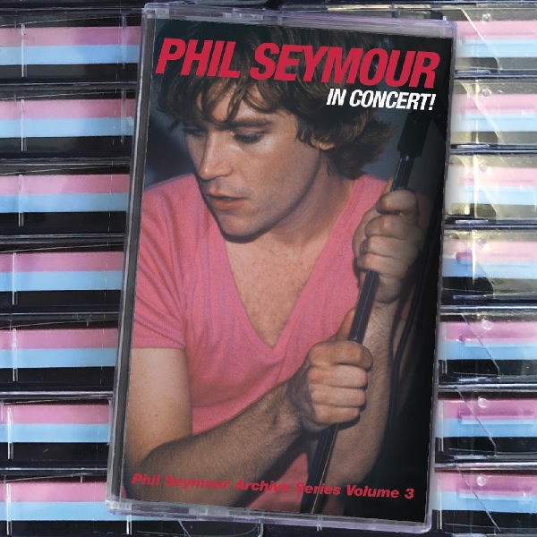 PHIL SEYMOUR / フィル・セイモア / IN CONCERT: PHIL SEYMOUR ARCHIVE SERIES VOLUME 3 (CASSETTE)