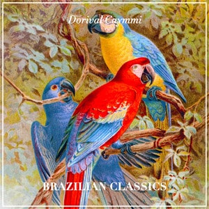 DORIVAL CAYMMI / ドリヴァル・カイーミ / BRAZILIAN CLASSICS