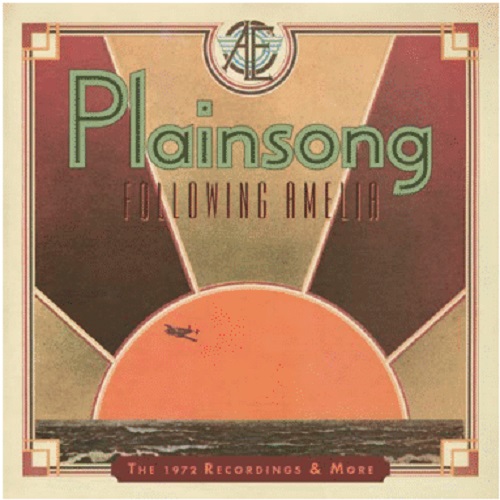 PLAINSONG / プレインソング / FOLLOWING AMELIA - THE 1972 RECORDINGS AND MORE