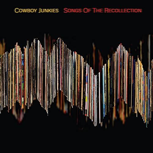 COWBOY JUNKIES / カウボーイ・ジャンキーズ / SONGS OF THE RECOLLECTION