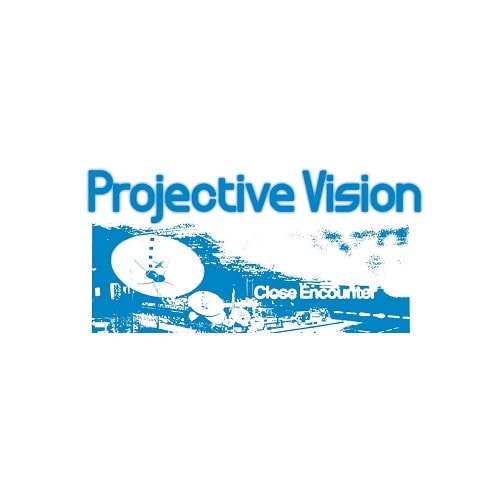 PROJECTIVE VISION / CLOSE ENCOUNTER