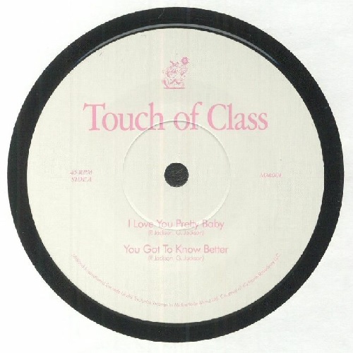 TOUCH OF CLASS / タッチ・オブ・クラス / I LOVE YOU PRETTY BABY / YOU GOT TO KNOW BETTER(7")