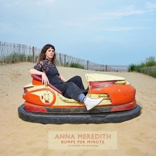 ANNA MEREDITH  / アンナ・メレディス / BUMPS PER MINUTE: 18 STUDIES FOR DODGEMS