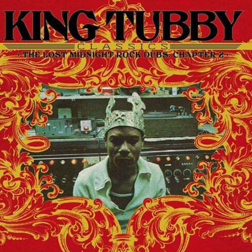 KING TUBBY / キング・タビー / KING TUBBY'S CLASSICS : THE LOST MIDNIGHT ROCK DUBS CHAPTER 2