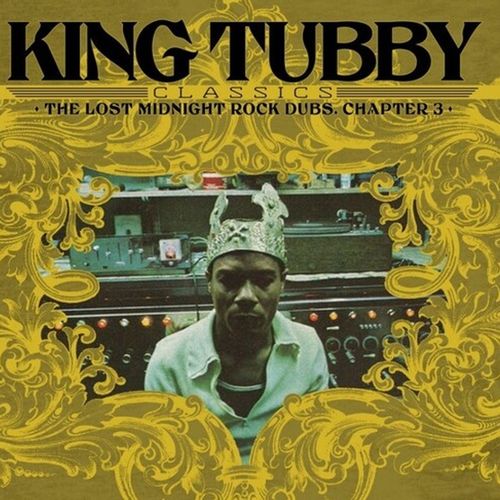 KING TUBBY / キング・タビー / KING TUBBY'S CLASSICS : THE LOST MIDNIGHT ROCK DUBS CHAPTER 3