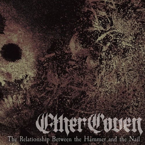 ETHER COVEN / THE RELATIONSHIP BETWEEN THE HAMMERED AND THE NAIL