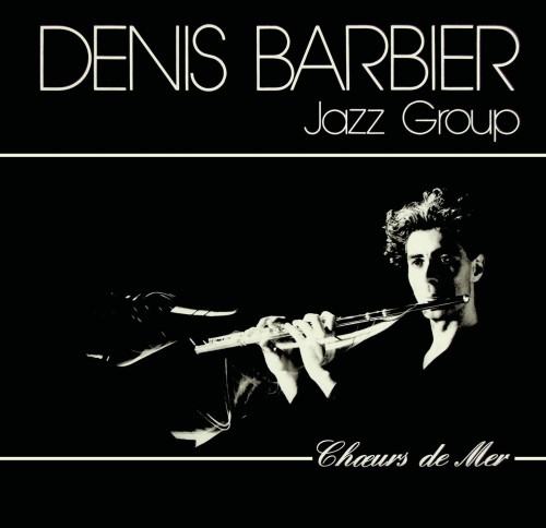 DENIS BARBIER JAZZ GROUP / CHOEURS DE MER