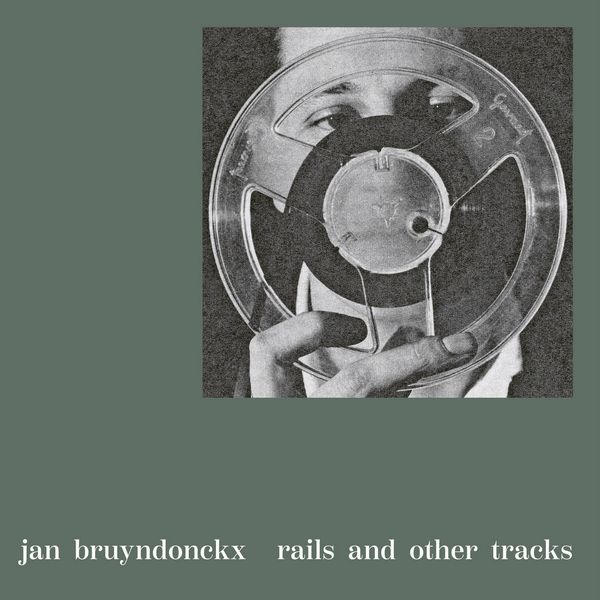 JAN BRUYNDONCKX / RAILS AND OTHER TRACKS (VINYL)