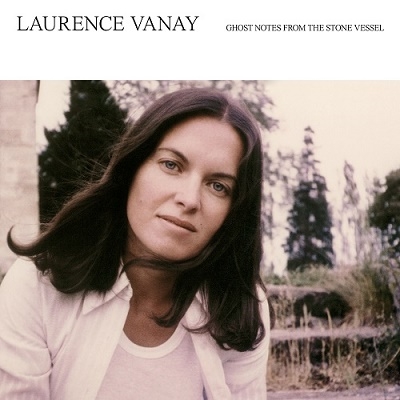 LAURENCE VANAY / GHOST NOTES FROM THE STONE VESSEL: LIMITED VINYL