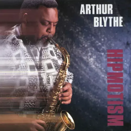 ARTHUR BLYTHE / アーサー・ブライス / ヒップモティズム