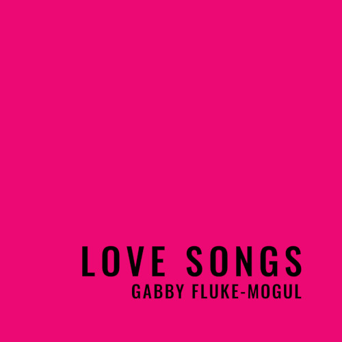 GABBY FLUKE-MOGUL / ギャビー・フルーク・モーグル / Love Songs