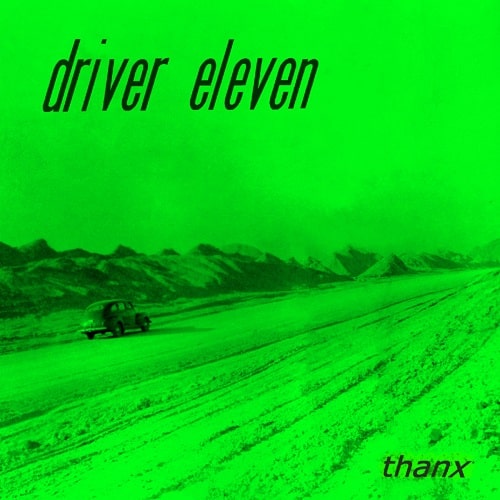 DRIVER ELEVEN / THANX (AGAIN) THE COMPLETE DISCOGRAPHY