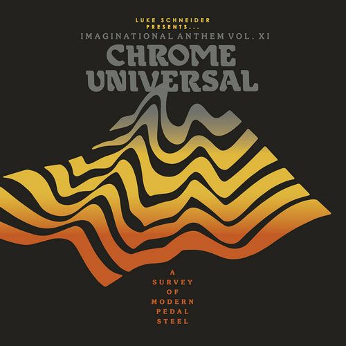 V.A. / IMAGINATIONAL ANTHEM VOL. XI : CHROME UNIVERSAL - A SURVEY OF MODERN PEDAL STEEL (CD)