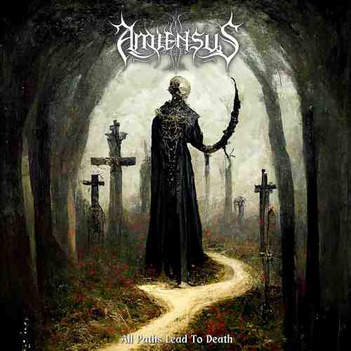 AMIENSUS / ALL PATHS LEAD TO DEATH