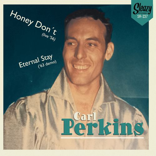 CARL PERKINS / カール・パーキンス / HONEY DON'T (LIVE' 56) / ETERNAL STAY ('63 DEMO) (7")