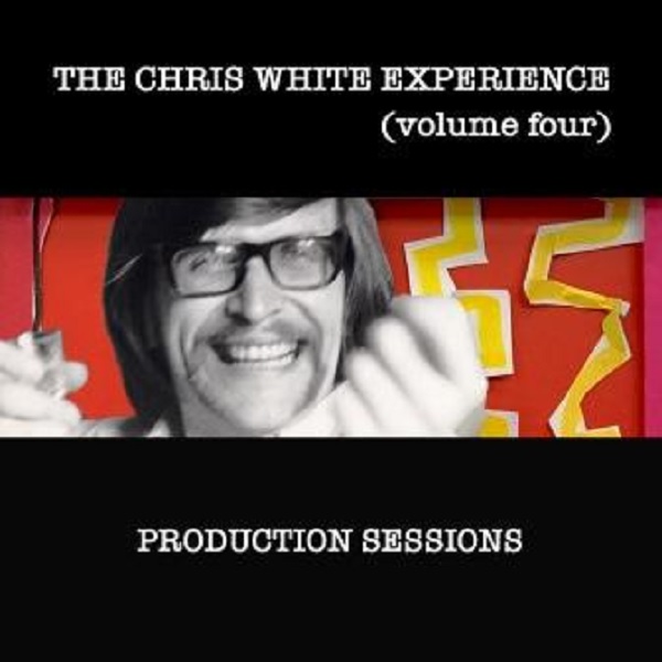 CHRIS WHITE EXPERIENCE  / クリス・ホワイト・エクスペリエンス / VOLUME FOUR - PRODUCTION SESSIONS