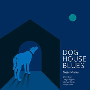 NEAL MINER / ニール・マイナー / Dog House Blues