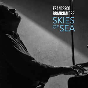FRANCESCO BRANCIAMORE / フランチェスコ・ブランシアモア / Skies of Sea