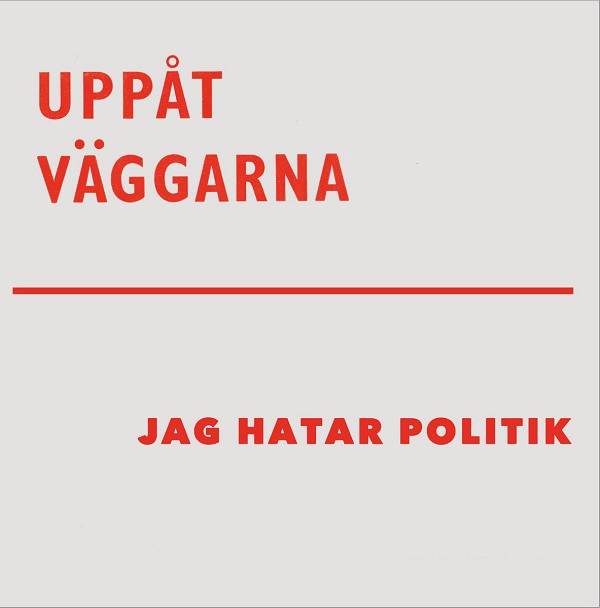 UPPAT VAGGARNA / JAG HATAR POLITIK