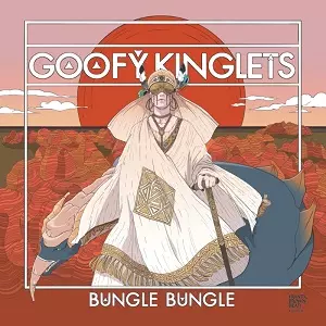 GOOFY KINGLETS / BUNGLE BUNGLE / BUNGLER BUNGLER('7)