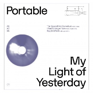 PORTABLE / MY LIGHT OF YESTERDAY