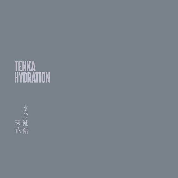 TENKA / 天花 (冥丁) / HYDRATION / 水分補給